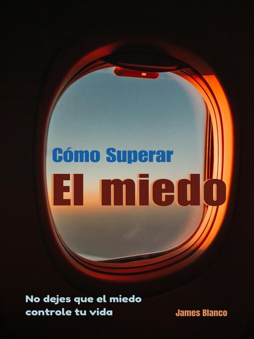 Title details for Cómo Superar El Miedo by James Blanco - Available
